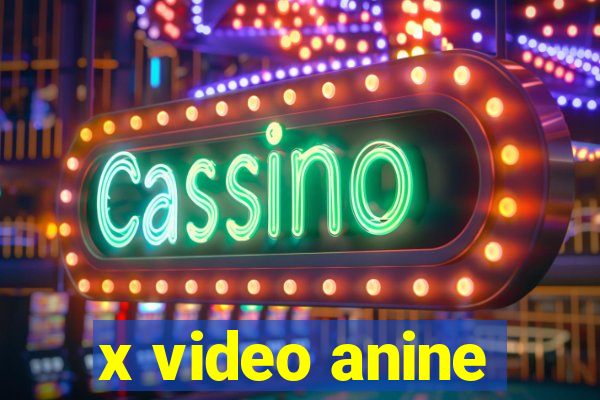 x video anine